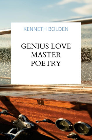 Genius Love Master Poetry Collection By Kenneth D. Bolden