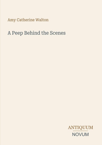 A Peep Behind the Scenes