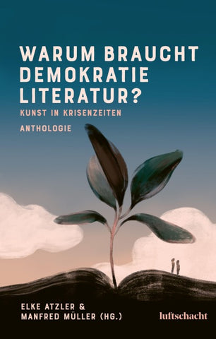 Warum braucht Demokratie Literatur? Kunst in Krisenzeiten