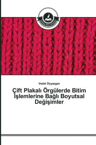 Çift Plakal¿ Örgülerde Bitim ¿¿lemlerine Ba¿l¿ Boyutsal De¿i¿imler