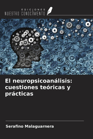 El neuropsicoanálisis: cuestiones teóricas y prácticas