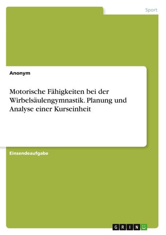 Motorische Fähigkeiten bei der Wirbelsäulengymnastik. Planung und Analyse einer Kurseinheit