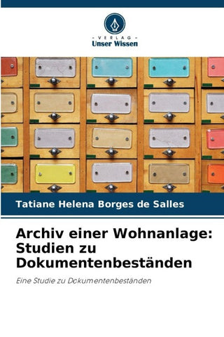 Archiv einer Wohnanlage: Studien zu Dokumentenbeständen