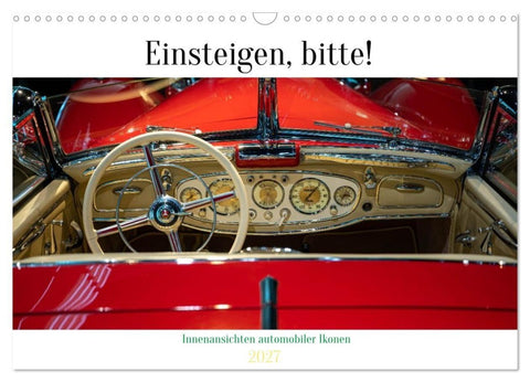 Einsteigen, bitte! - Innenansichten automobiler Ikonen (Wandkalender 2027 DIN A3 quer), CALVENDO Monatskalender