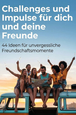 Challenges und Impulse für dich und deine Freunde