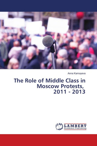 The Role of Middle Class in Moscow Protests, 2011 - 2013