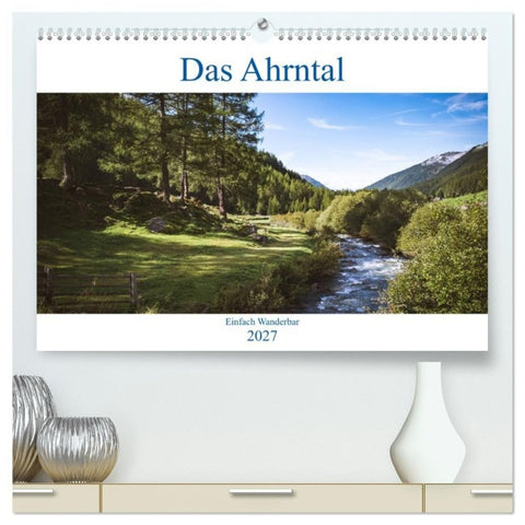 Das Ahrntal (hochwertiger Premium Wandkalender 2027 DIN A2 quer), Kunstdruck in Hochglanz