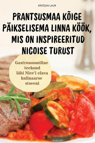 PRANTSUSMAA KÕIGE PÄIKSELISEMA LINNA KÖÖK, MIS ON INSPIREERITUD NICOISE TURUST