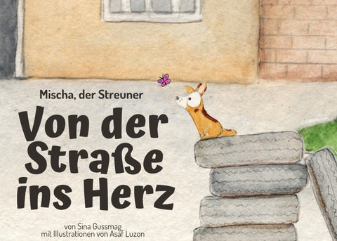 Mischa, der Streuner. Von der Straße ins Herz