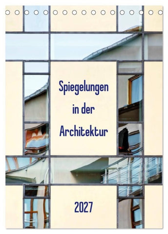 Spiegelungen in der Architektur (Tischkalender 2027 DIN A5 hoch), CALVENDO Monatskalender