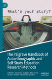 The Palgrave Handbook of Autoethnographic and Self-Study Education Research Methods