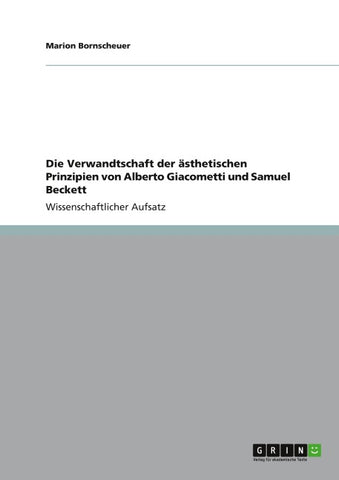 Die Verwandtschaft der ästhetischen Prinzipien von Alberto Giacometti und Samuel Beckett
