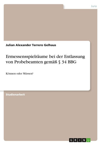 Ermessensspielräume bei der Entlassung von Probebeamten gemäß § 34 BBG