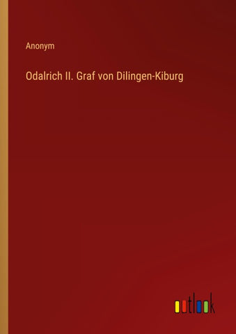 Odalrich II. Graf von Dilingen-Kiburg
