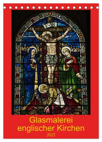 Glasmalerei englischer Kirchen (Tischkalender 2027 DIN A5 hoch), CALVENDO Monatskalender