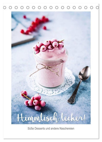 Himmlisch lecker! Süße Desserts und andere Naschereien (Tischkalender 2027 DIN A5 hoch), CALVENDO Monatskalender