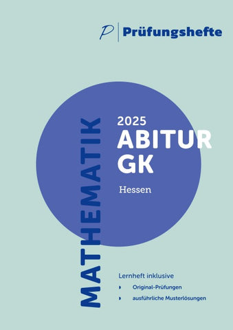 Prüfungsheft & Training - 2025 Mathematik Abitur Grundkurs - Hessen - Original-Prüfungen und Lösungen