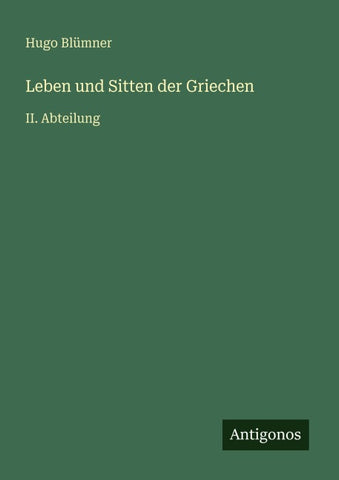 Leben und Sitten der Griechen