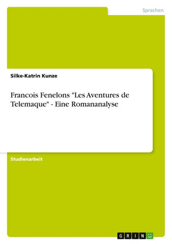 Francois Fenelons "Les Aventures de Telemaque" - Eine Romananalyse