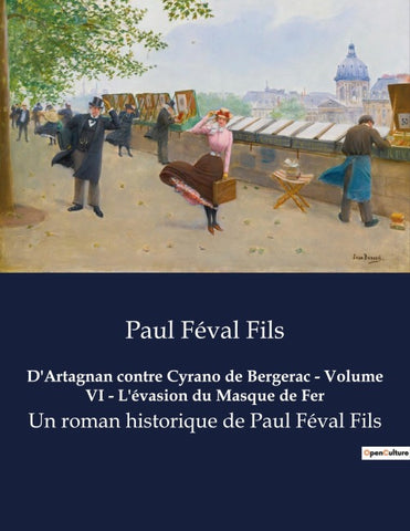 D'Artagnan contre Cyrano de Bergerac - Volume VI - L'évasion du Masque de Fer