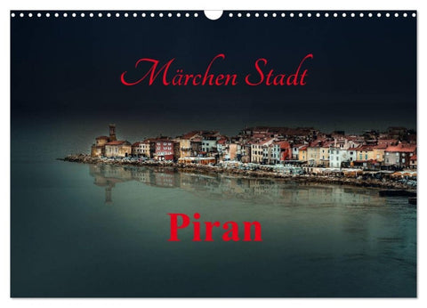 Märchen Stadt Piran (Wandkalender 2027 DIN A3 quer), CALVENDO Monatskalender
