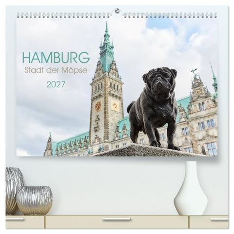 Hamburg - Stadt der Möpse (hochwertiger Premium Wandkalender 2027 DIN A2 quer), Kunstdruck in Hochglanz