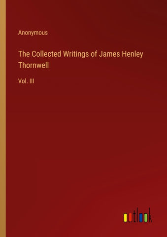 The Collected Writings of James Henley Thornwell