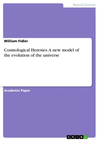 Cosmological Heresies. A new model of the evolution of the universe