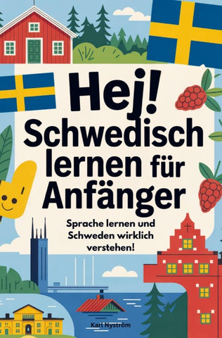 Hej! Schwedisch lernen für Anfänger: Sprache lernen und Schweden wirklich verstehen!