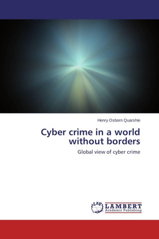 Cyber crime in a world without borders