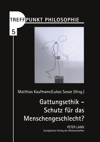 Gattungsethik – Schutz für das Menschengeschlecht?