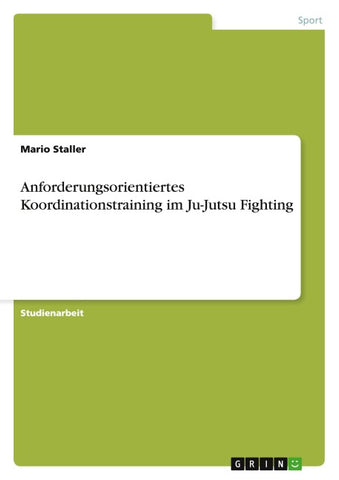 Anforderungsorientiertes Koordinationstraining im Ju-Jutsu Fighting