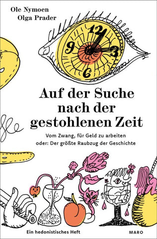 Auf der Suche nach der gestohlenen Zeit – Vom Zwang, für Geld zu arbeiten oder: Der größte Raubzug der Geschichte