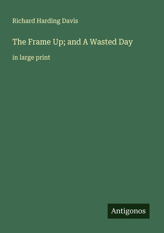 The Frame Up; and A Wasted Day