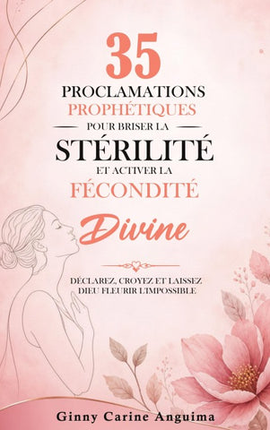 35 Proclamations Prophétiques pour briser la stérilité et activer la Fécondité Divine