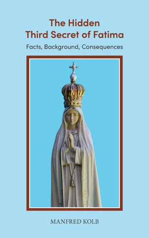 The Hidden Third Secret of Fatima