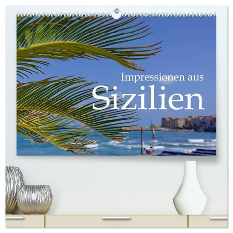Impressionen aus Sizilien (hochwertiger Premium Wandkalender 2026 DIN A2 quer), Kunstdruck in Hochglanz