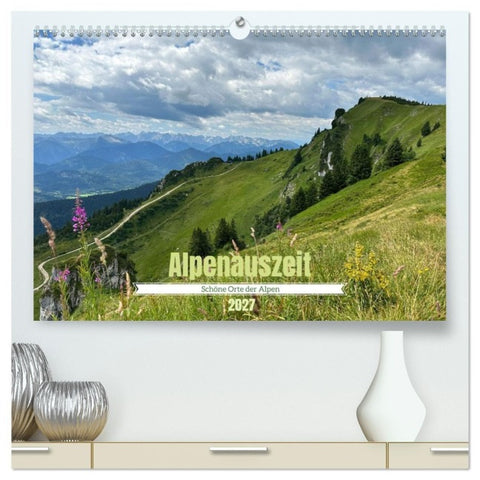 Alpenauszeit - Schöne Orte der Alpen (hochwertiger Premium Wandkalender 2027 DIN A2 quer), Kunstdruck in Hochglanz