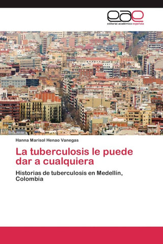La tuberculosis le puede dar a cualquiera