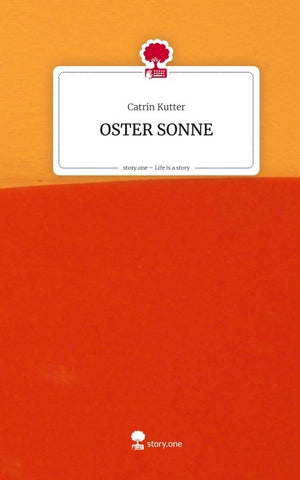 OSTER SONNE. Life is a Story - story.one
