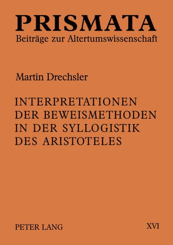 Interpretationen der Beweismethoden in der Syllogistik des Aristoteles