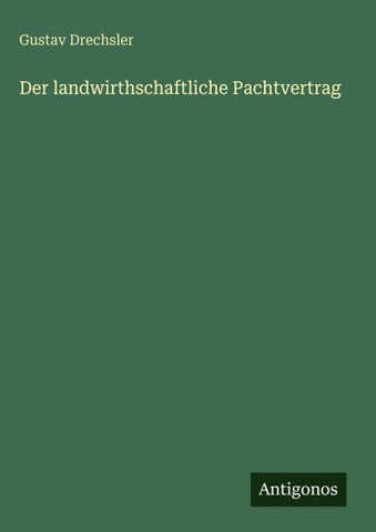 Der landwirthschaftliche Pachtvertrag