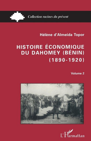 Histoire économique du Dahomey (Bénin) 1890-1920