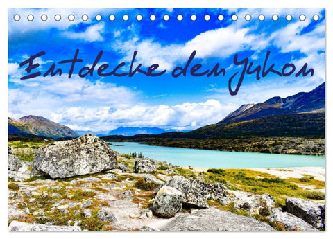 Entdecke den Yukon (Tischkalender 2026 DIN A5 quer), CALVENDO Monatskalender