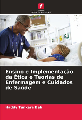 Ensino e Implementação da Ética e Teorias de Enfermagem e Cuidados de Saúde