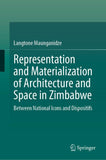Representation and Materialization of Architecture and Space in Zimbabwe