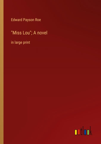"Miss Lou"; A novel