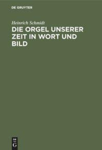 Die Orgel unserer Zeit in Wort und Bild