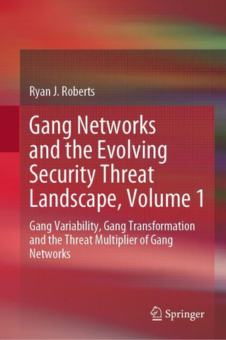 Gang Networks and the Evolving Security Threat Landscape, Volume 1
