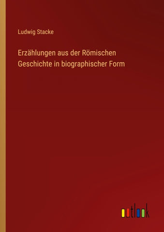 Erzählungen aus der Römischen Geschichte in biographischer Form